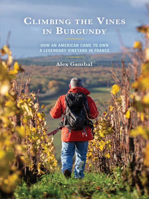 Title details for Climbing the Vines in Burgundy by Alex Gambal - Available